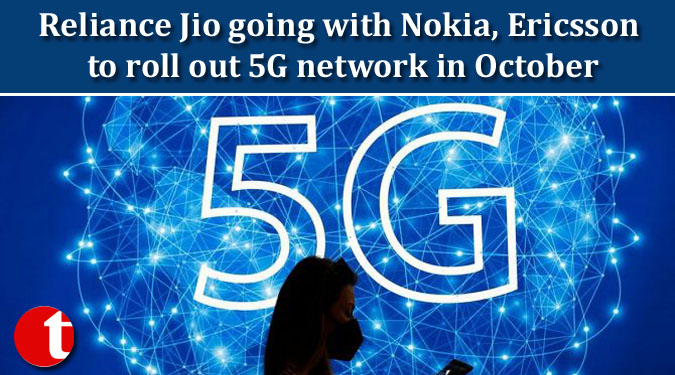 Reliance Jio going with Nokia, Ericsson to roll out 5G network in October