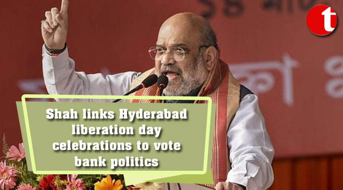 Shah links Hyderabad liberation day celebrations to vote bank politics