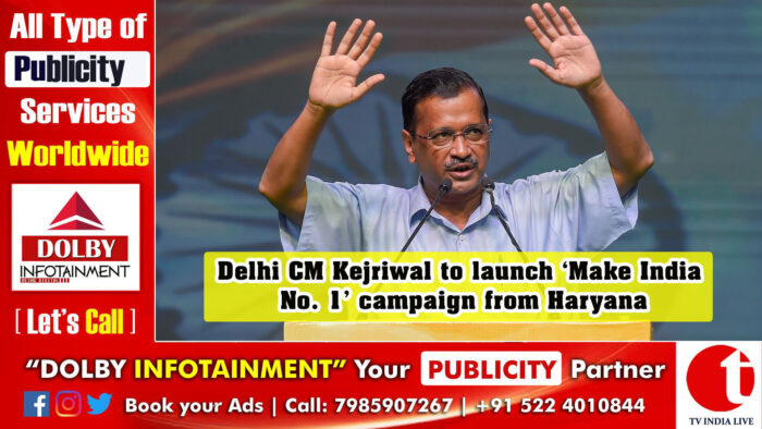 Delhi CM Kejriwal to launch ‘Make India No. 1’ campaign from Haryana