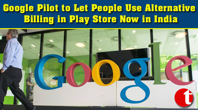 Google Pilot to Let People Use Alternative Billing in Play Store Now in India
