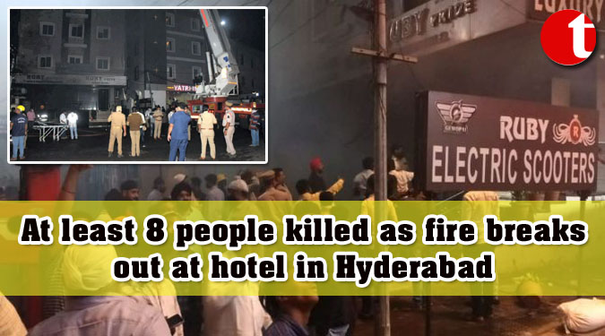 At least 8 people killed as fire breaks out at hotel in Hyderabad