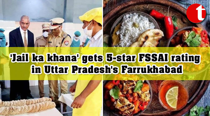 ‘Jail ka khana’ gets 5-star FSSAI rating in Uttar Pradesh’s Farrukhabad