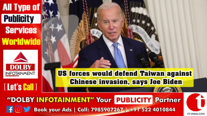 US forces would defend Taiwan against Chinese invasion, says Joe Biden