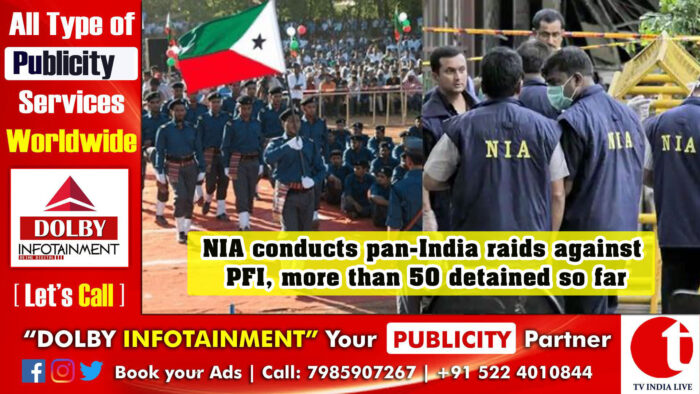 NIA conducts pan-India raids against PFI, more than 50 detained so far