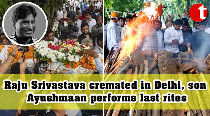 Raju Srivastava cremated in Delhi, son Ayushmaan performs last rites
