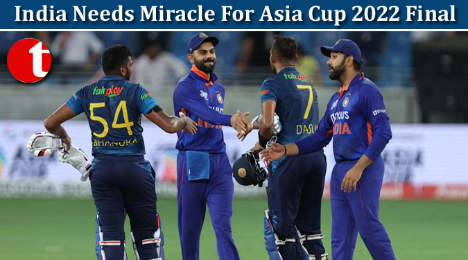 India Needs Miracle For Asia Cup 2022 Final