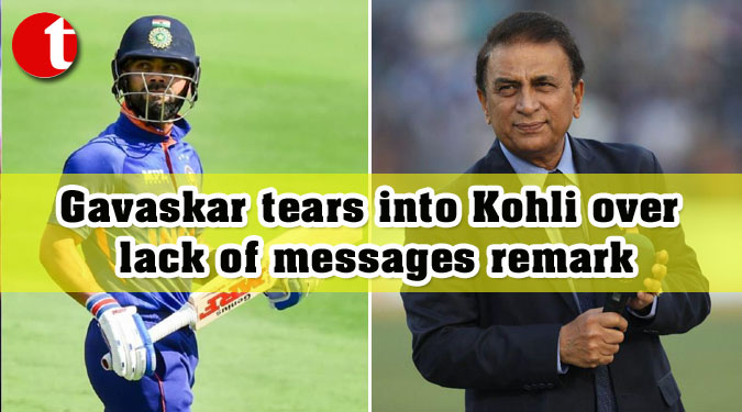 Gavaskar tears into Kohli over lack of messages remark