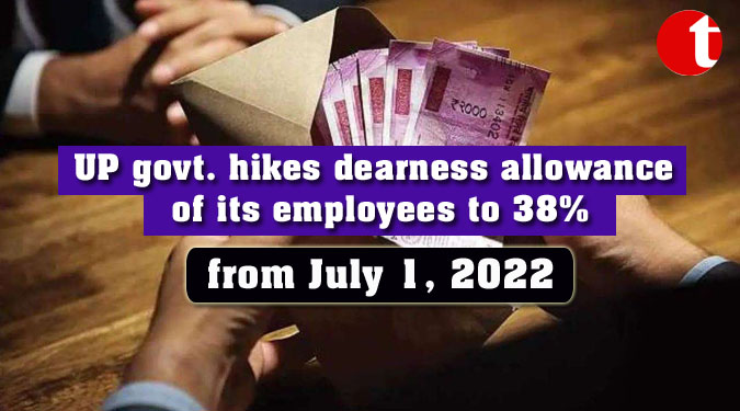 UP govt. hikes dearness allowance of its employees to 38% from July 1, 2022