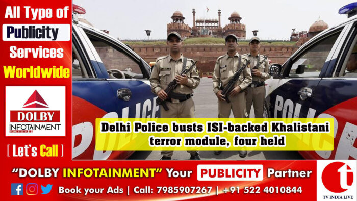 Delhi Police busts ISI-backed Khalistani terror module, four held