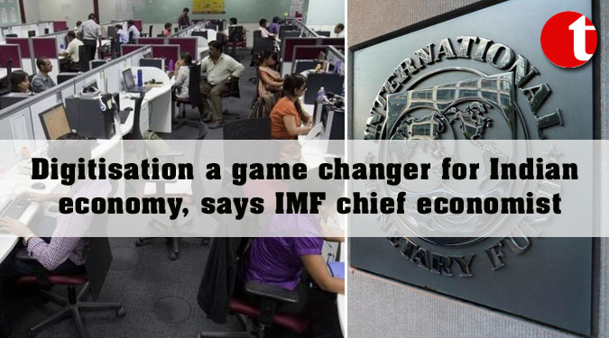 Digitisation a game changer for Indian economy, says IMF chief economist