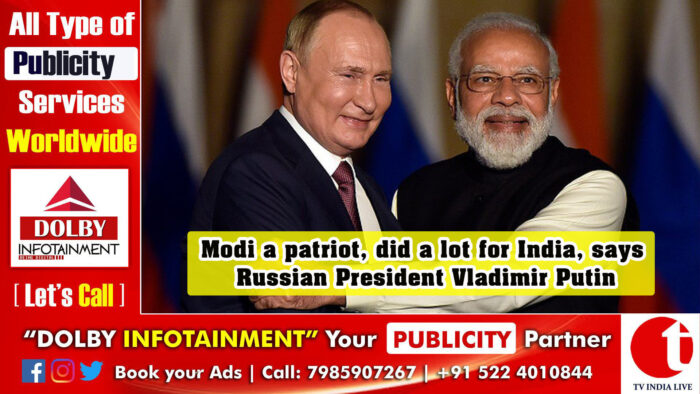 Modi a patriot, did a lot for India, says Russian President Vladimir Putin