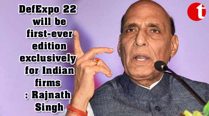 DefExpo 22 will be first-ever edition exclusively for Indian firms: Rajnath Singh