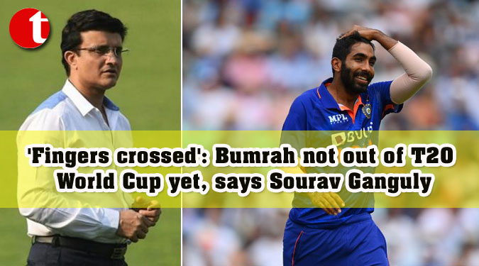 'Fingers crossed': Bumrah not out of T20 World Cup yet, says Sourav Ganguly