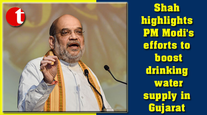 Shah highlights PM Modi's efforts to boost drinking water supply in Gujarat