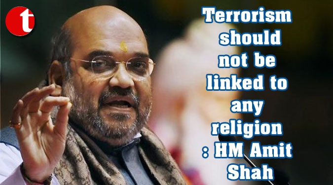 Terrorism should not be linked to any religion: HM Amit Shah