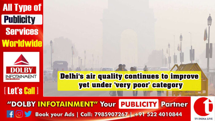 Delhi’s air quality continues to improve yet under ‘very poor’ category