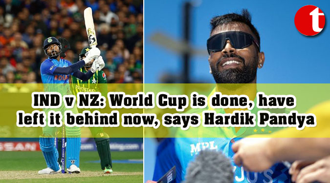 IND v NZ: World Cup is done, have left it behind now, says Hardik Pandya