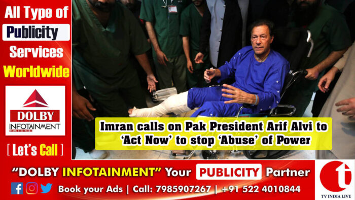 Imran Khan calls on Pak President Arif Alvi to ‘Act Now’ to stop ‘Abuse’ of Power
