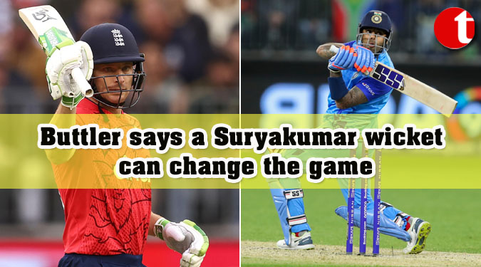 Buttler says a Suryakumar wicket can change the game