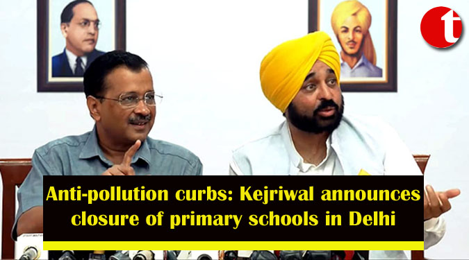 Anti-pollution curbs: Kejriwal announces closure of primary schools in Delhi