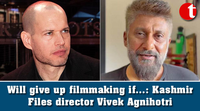 Will give up filmmaking if…: Kashmir Files director Vivek Agnihotri