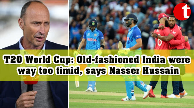 T20 World Cup: Old-fashioned India were way too timid, says Nasser Hussain