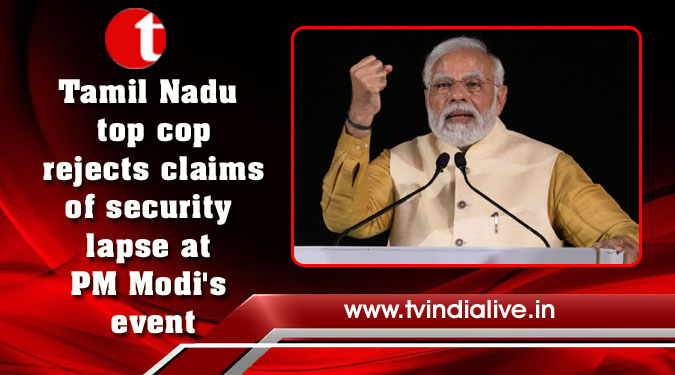 Tamil Nadu top cop rejects claims of security lapse at PM Modi's event