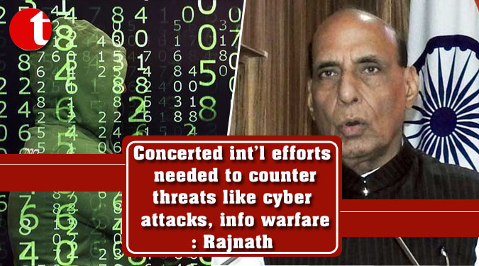 Concerted int’l efforts needed to counter threats like cyber attacks, info warfare: Rajnath