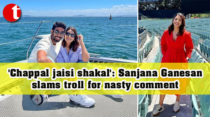 ‘Chappal jaisi shakal’: Sanjana Ganesan slams troll for nasty comment