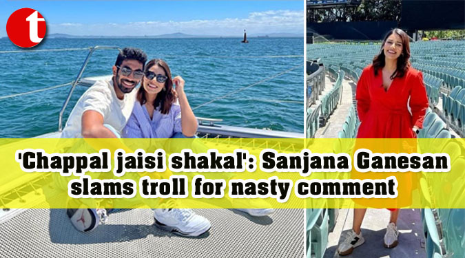 'Chappal jaisi shakal': Sanjana Ganesan slams troll for nasty comment