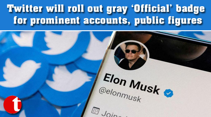 Twitter will roll out gray ‘Official’ badge for prominent accounts, public figures