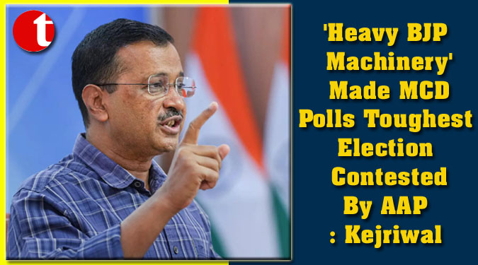 'Heavy BJP Machinery' Made MCD Polls Toughest Election Contested By AAP: Kejriwal