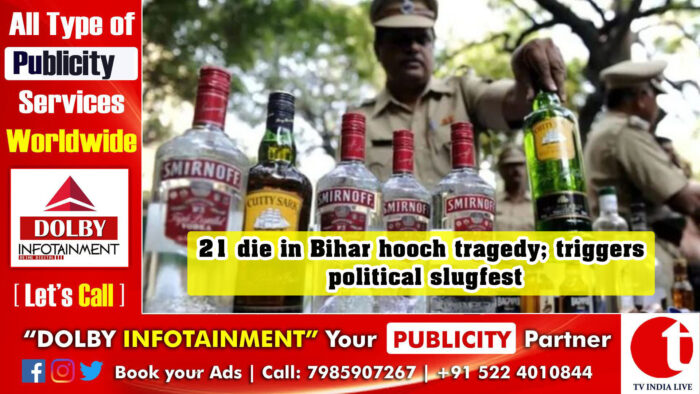 21 die in Bihar hooch tragedy; triggers political slugfest