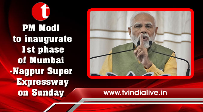 PM Modi to inaugurate 1st phase of Mumbai-Nagpur Super Expressway on Sunday