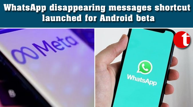 WhatsApp disappearing messages shortcut launched for Android beta
