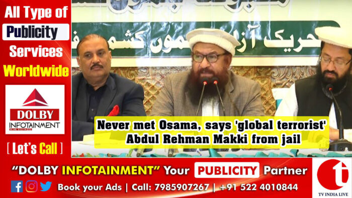 Never met Osama, says ‘global terrorist’ Abdul Rehman Makki from jail