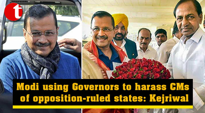 Modi using Governors to harass CMs of opposition-ruled states: Kejriwal