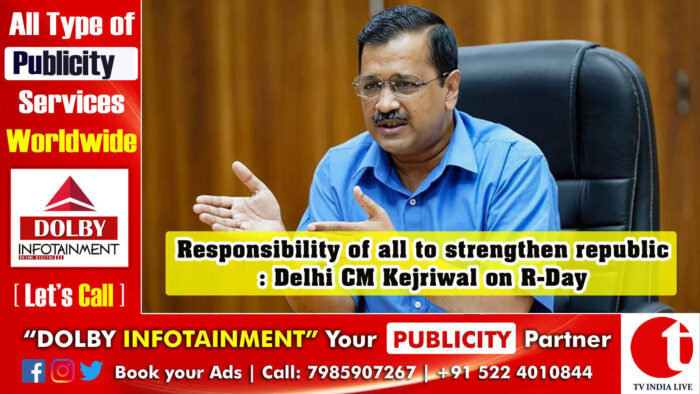 Responsibility of all to strengthen republic: Delhi CM Kejriwal on R-Day
