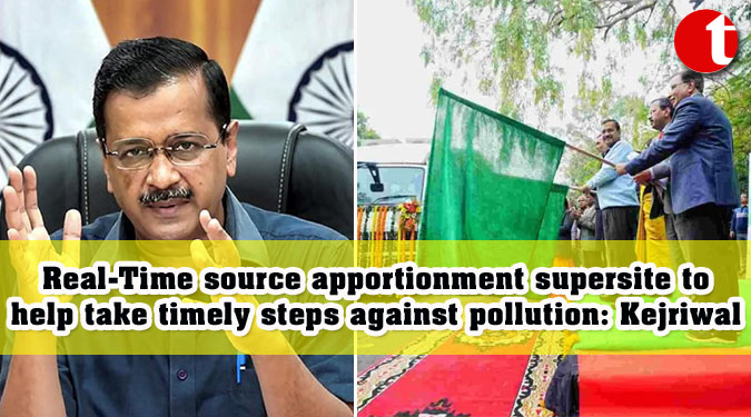 Real-Time source apportionment supersite to help take timely steps against pollution: Kejriwal