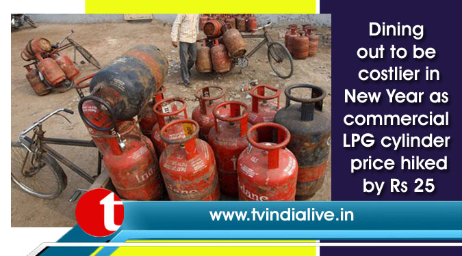 Dining out to be costlier in New Year as commercial LPG cylinder price hiked by Rs 25