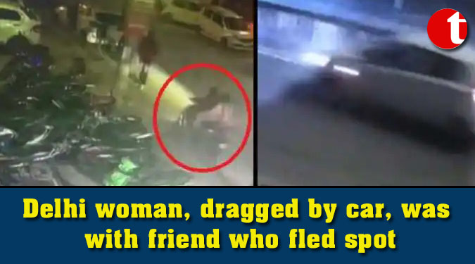 Delhi woman, dragged by car, was with friend who fled spot