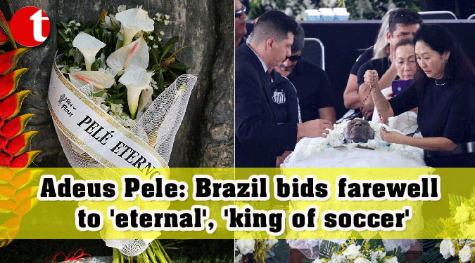 Adeus Pele: Brazil bids farewell to ‘eternal’, ‘king of soccer’
