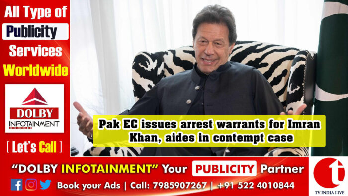 Pak EC issues arrest warrants for Imran Khan, aides in contempt case