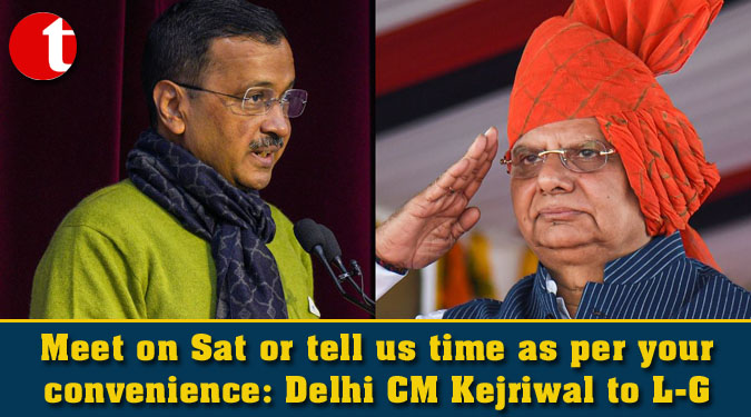 Meet on Sat or tell us time as per your convenience: Delhi CM Kejriwal to L-G