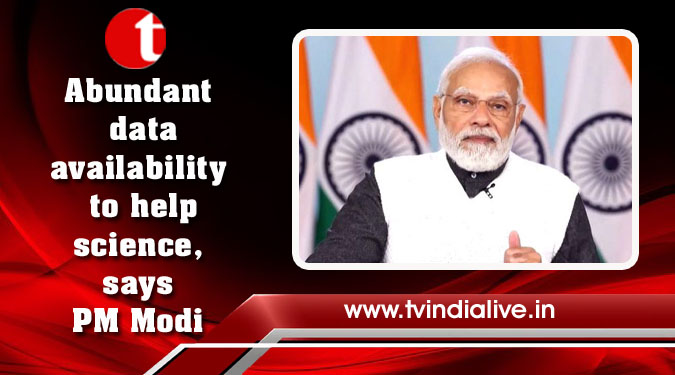 Abundant data availability to help science, says PM Modi