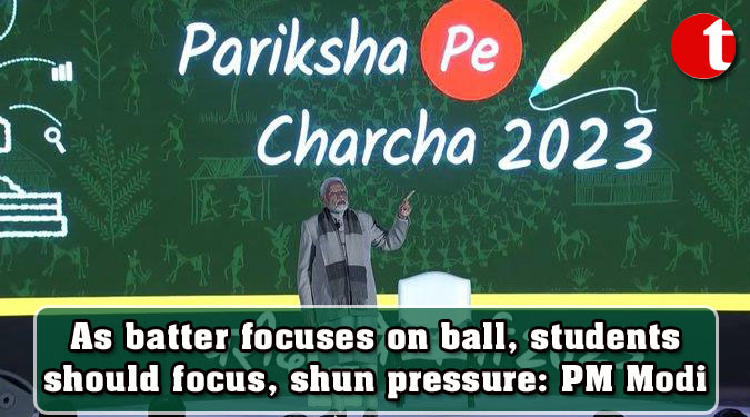 As batter focuses on ball, students should focus, shun pressure: PM Modi