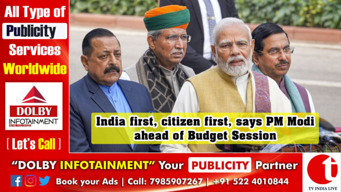 India first, citizen first, says Modi ahead of Budget Session
