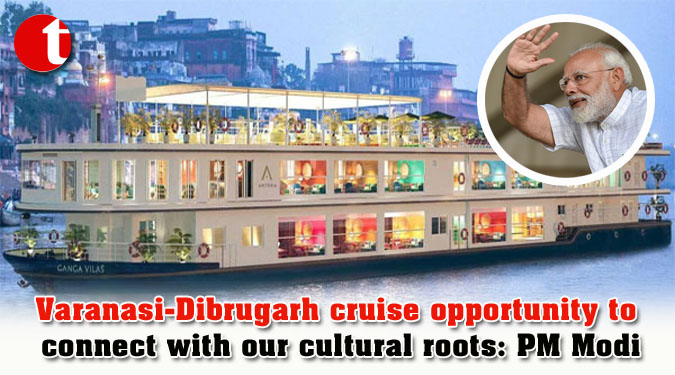 Varanasi-Dibrugarh cruise opportunity to connect with our cultural roots: PM Modi