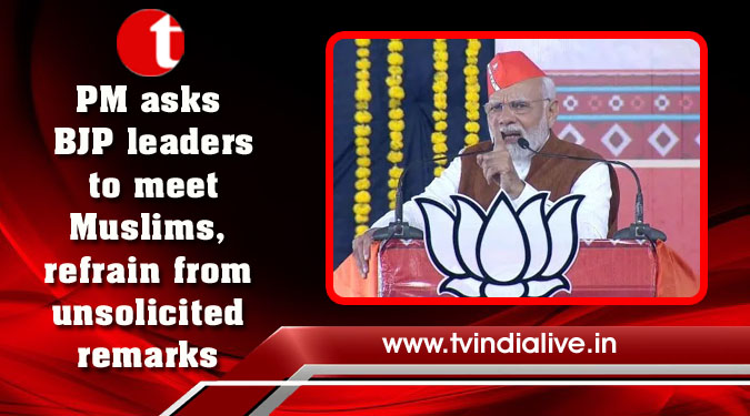 PM asks BJP leaders to meet Muslims, refrain from unsolicited remarks