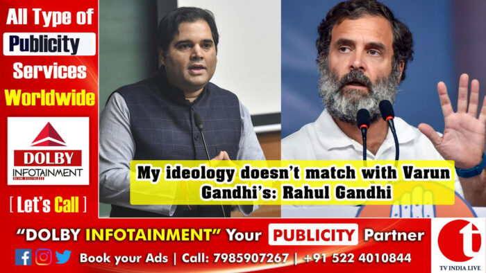 My ideology doesn’t match with Varun Gandhi’s: Rahul Gandhi